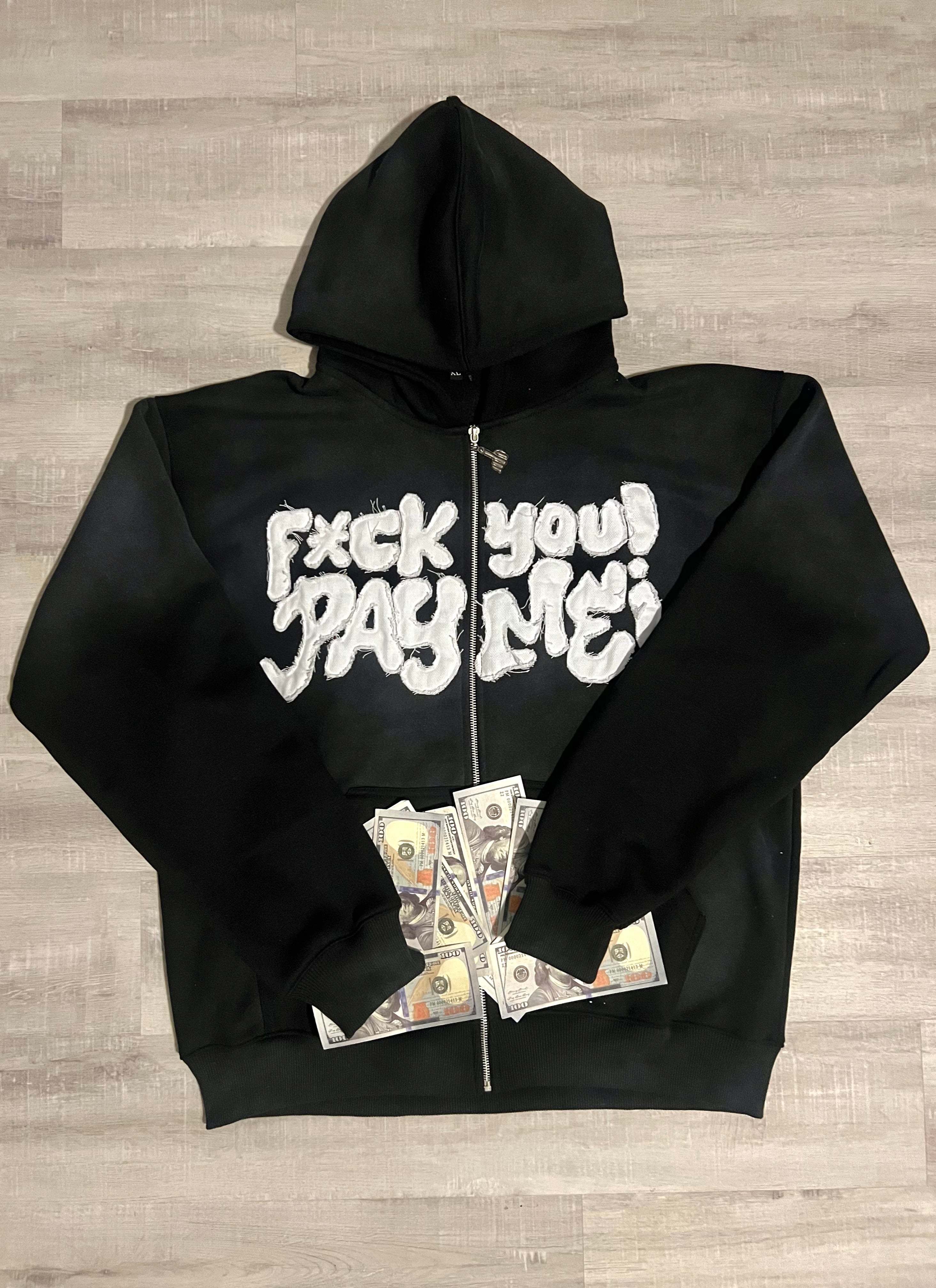 "F*CK YOU! PAY ME!” Zip-Up Hoodie (BLACK)