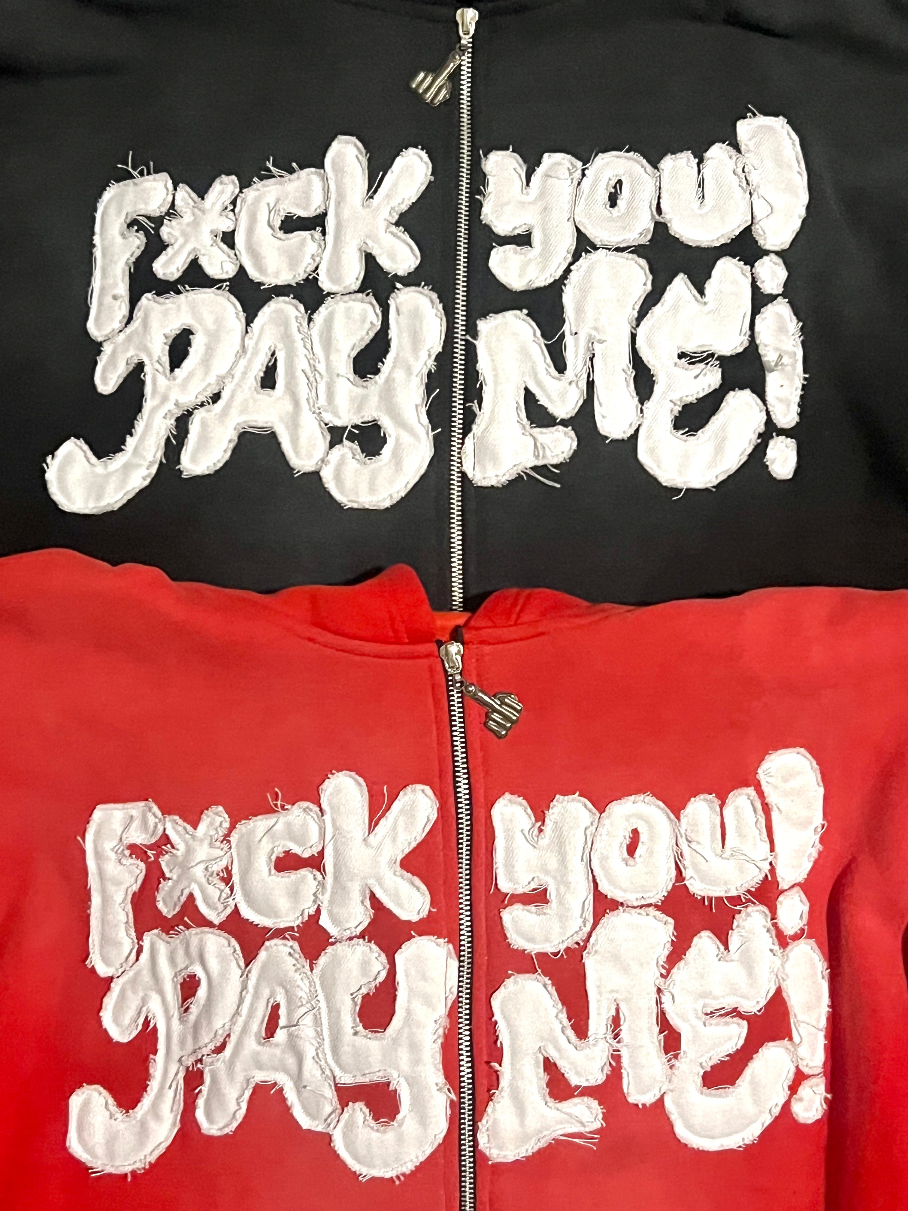 "F*CK YOU! PAY ME!” Zip-Up Hoodie (RED)